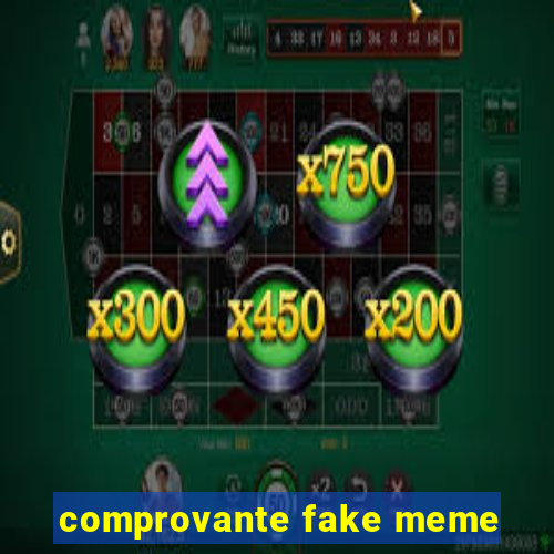 comprovante fake meme